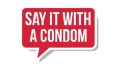 Say It With A Condom